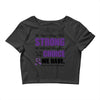 we don't know how strong we are until being strong is the only choice Crop Top