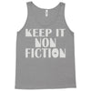 keep it nonfiction Tank Top