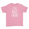 i do what i want Youth Tee