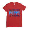 have no fear poppy is here Ladies Fitted T-Shirt