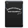 always lead by bad example iPad Mini