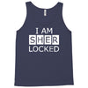 i am sherlocked Tank Top
