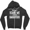 you can't scare me i have three daughters Zipper Hoodie