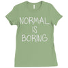 normal is boring Ladies Fitted T-Shirt