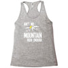 ain`t no mountain high enough Racerback Tank