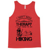 I Don't Need Therapy Just to Go Hiking Tank Top