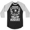 Never Underestimate Old Man Who Was Born August 3/4 Sleeve Shirt