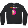 She Wants D - Dunkin Donuts Crewneck Sweatshirt