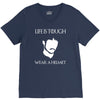 life is tough wear a helmet V-Neck Tee