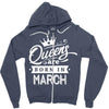 Queens Are Born In March Zipper Hoodie