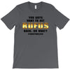 You Guys Want to Get Rufus Back, or What T-Shirt