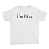 i'm okay Youth Tee
