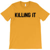 killing it bullet T-Shirt
