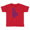 my cat was pight about you Toddler T-shirt