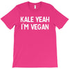 kale yeah i'm vegan T-Shirt