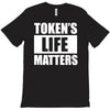 tokens life matters T-Shirt