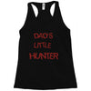 dad's litle hunter Racerback Tank