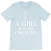 a girl has no costume T-Shirt