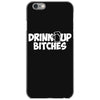 drink up bitches (2) iPhone 6/6s Case