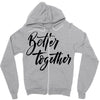 better together Zipper Hoodie