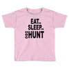 eat sleep hog hunt Toddler T-shirt