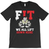 we all lift down here T-Shirt