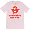 do you know the way T-Shirt