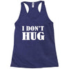 i don't hug Racerback Tank