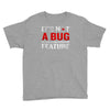 it's not a bug Youth Tee