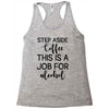 step aside coffee this is a job for alcohol Racerback Tank
