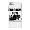 sarcasm now loading (2) iPhone 7 Case