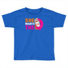 She Wants The D - Dunkin Donuts Toddler T-shirt
