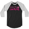 love me, love my dog 3/4 Sleeve Shirt