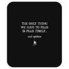 the only thing we have to fear is fear itself, and spiders Mousepad
