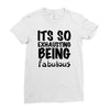 its so exhausting being fabulous Ladies Fitted T-Shirt