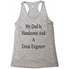 my dadis handsome and a great engineer Racerback Tank