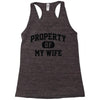 property of my wife Racerback Tank