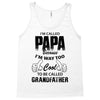 I'm Called Papa Because I'm Way Too Cool To Be Called Grandfather Tank Top