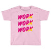 work work Toddler T-shirt