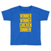 Winner Winner Chicken Dinner Toddler T-shirt