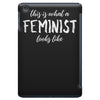 this is what a feminist looks like iPad Mini