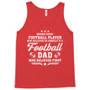 Behind Every Football Player Who Believes in Himself is a Football Dad Tank Top