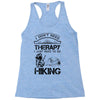 I Don't Need Therapy Just to Go Hiking Racerback Tank