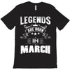 Legends Are Born In March T-Shirt