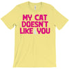 my cat doesn't like you T-Shirt