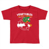 vegetables are what food eats Toddler T-shirt