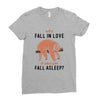 Why Fall In Love If You Can Fall Aslepp Ladies Fitted T-Shirt