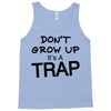 don't grow up it's a trap (2) Tank Top