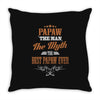 papaw the man the myth best papaw ever Throw Pillow