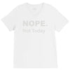 nope not today V-Neck Tee